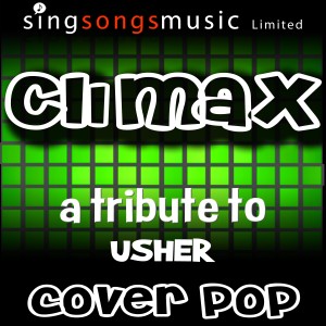 ดาวน์โหลดและฟังเพลง Climax (Tribute to Usher) พร้อมเนื้อเพลงจาก Cover Pop