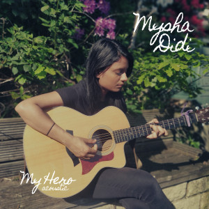 收聽Mysha Didi的My Hero (Acoustic)歌詞歌曲