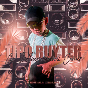 MC MENOR SAND的專輯Tipo Ruyter , as Influencer Eu Vou Comer (Explicit)
