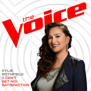 ดาวน์โหลดและฟังเพลง (I Can’t Get No) Satisfaction (The Voice Performance) พร้อมเนื้อเพลงจาก Kylie Rothfield