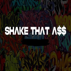 ดาวน์โหลดและฟังเพลง Shake That A$$ (Explicit) พร้อมเนื้อเพลงจาก Kstylis