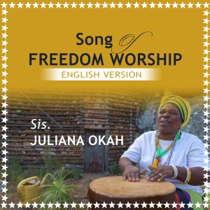 收聽Sis. Juliana Okah的Song Freedom Worship, Pt. 1 (English Version)歌詞歌曲