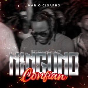收聽Mariocigarro的Ninguno Confian (Explicit)歌詞歌曲
