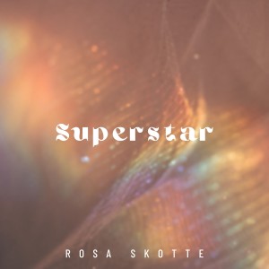 อัลบัม Superstar ศิลปิน Rosa Skotte