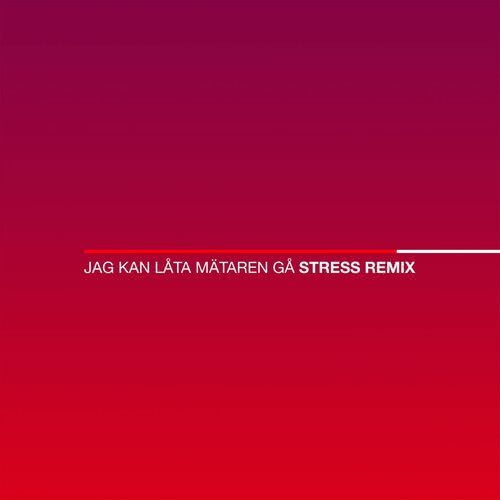 Jag kan låta mätaren gå (Stress Remix)