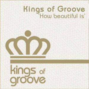 收聽Kings Of Groove的How Beautiful Is歌詞歌曲