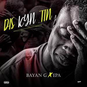 ดาวน์โหลดและฟังเพลง This Kind Thing (feat. Epa) (Explicit) พร้อมเนื้อเพลงจาก Bayan G