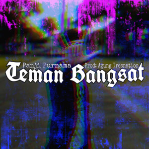 收听Panji Purnama的Teman Bangsat (Explicit)歌词歌曲