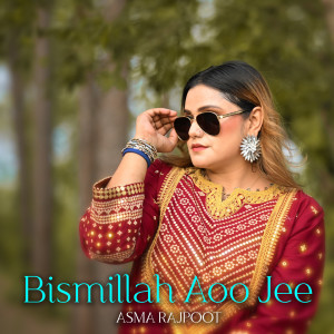 Asma Rajpoot的專輯Bismillah Ao G