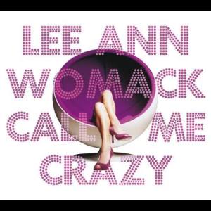 Lee Ann Womack的專輯Call Me Crazy
