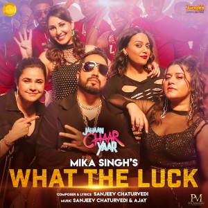 Mika Singh的專輯What the Luck (From "Jahaan Chaar Yaar")
