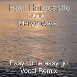 收聽Paul Hardcastle的Easy Come Easy Go (feat. Marvin Gaye)歌詞歌曲