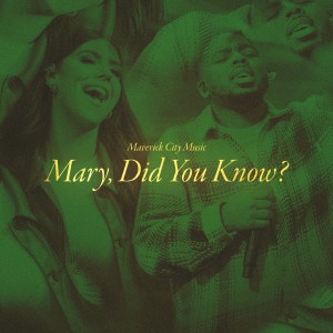 Maverick City Music的專輯Mary Did You Know? (Radio Version)