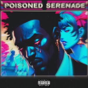ดาวน์โหลดและฟังเพลง Poisoned Serenade (Explicit) พร้อมเนื้อเพลงจาก DAN~e~p