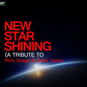 ดาวน์โหลดและฟังเพลง New Star Shining (A Tribute to Ricky Skaggs & James Taylor) พร้อมเนื้อเพลงจาก Ameritz Tribute Standards
