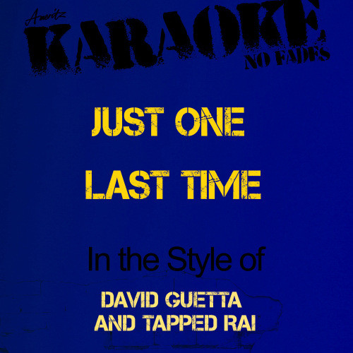 Just One Last Time (In the Style of David Guetta and Tapped Rai) [Karaoke Version] (Karaoke Version)