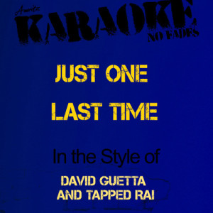 收聽Ameritz - Karaoke的Just One Last Time (In the Style of David Guetta and Tapped Rai) [Karaoke Version] (Karaoke Version)歌詞歌曲