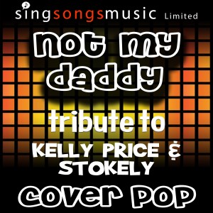 收聽Cover Pop的Not My Daddy (Tribute to Kelly Price & Stokely)歌詞歌曲