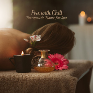 Album Fire with Chill: Therapeutic Flame for Spa from Noom Night Fire Sounds