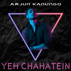 收聽Arjun Kanungo的Yeh Chahatein歌詞歌曲