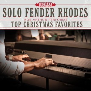 อัลบัม Solo Fender Rhodes Piano: Rob Arthur Performs Top Christmas Favorites ศิลปิน Solo Sounds