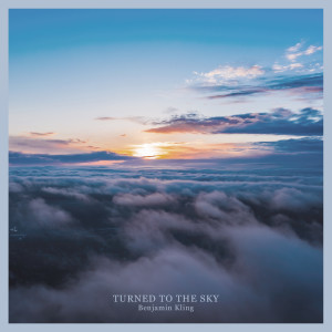 Dengarkan Turned to the Sky lagu dari Benjamin Kling dengan lirik