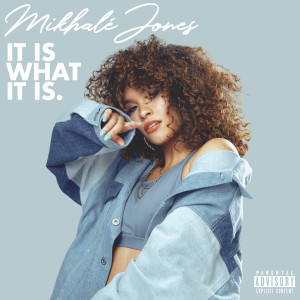 อัลบัม It Is What It Is. (Explicit) ศิลปิน Mikhale Jones