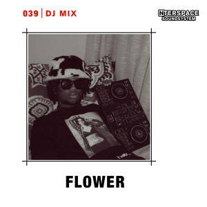 Album InterSpace 039: Flower (DJ Mix) oleh Flower（日本）