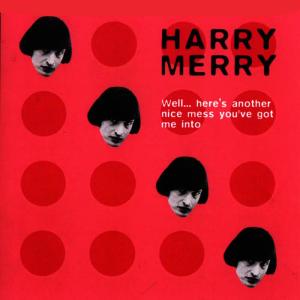 Harry Merry的專輯Well Here's Another Nice Mess