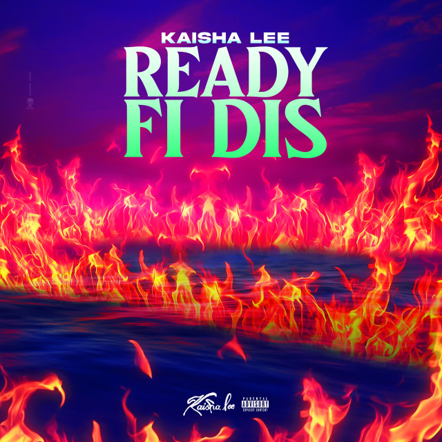 Listen to Ready Fi Dis (Explicit) song with lyrics from Kaisha Lee