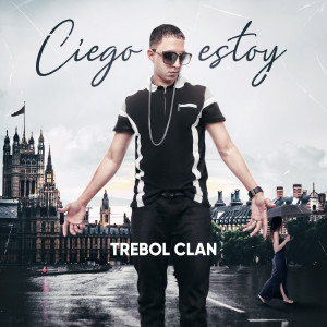Listen to Ciego Estoy song with lyrics from Trebol Clan