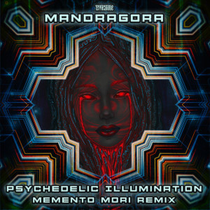 Psychedelic Illumination ((Memento Mori Remix)) dari Mandragora
