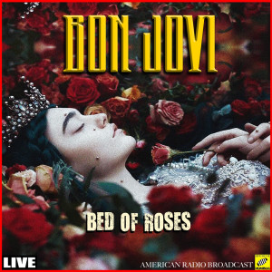 Dengarkan Bed Of Roses (Live) lagu dari Bon Jovi dengan lirik