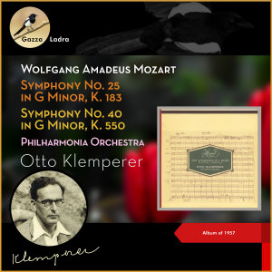 Otto Klemperer的专辑Wolfgang Amadeus Mozart: Symphony No. 25 in G Minor, K. 183 - Symphony No. 40 in G Minor, K. 550 (Album of 1957)