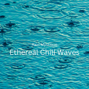 Album Rain Mystique: Ethereal Chill Waves oleh Golden Drops