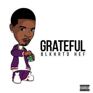 Dengarkan lagu Grateful (Explicit) nyanyian BlkHrtd Hef dengan lirik