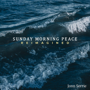 Album Sunday Morning Peace: Reimagined oleh Jonn Serrie