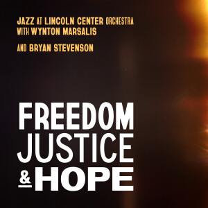 อัลบัม Freedom, Justice, and Hope ศิลปิน Jazz at Lincoln Center Orchestra