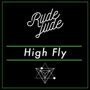收聽Rude Jude的High Fly歌詞歌曲