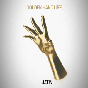 Jatin的專輯Golden hand life (Explicit)