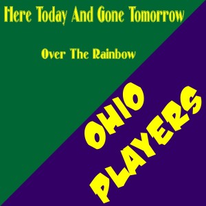 The Ohio Players的專輯Here Today and Gone Tomorrow