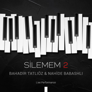 ดาวน์โหลดและฟังเพลง Silemem (Live Performance) พร้อมเนื้อเพลงจาก Bahadır Tatlıöz
