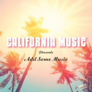 California Music的專輯California Music Presents: Add Some Music