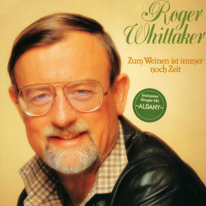 Roger Whittaker的專輯Zum Weinen ist immer noch Zeit
