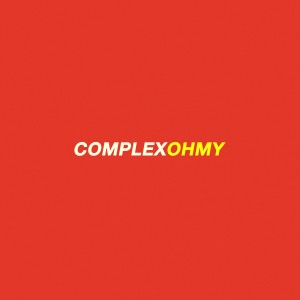 收聽Complex的OhMy (Explicit)歌詞歌曲