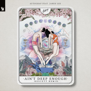 Listen to Ain't Deep Enough (DES3ETT Remix) song with lyrics from Autograf