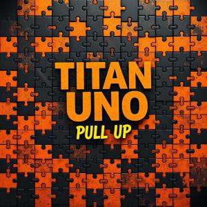 Titan Uno的專輯Pull Up (Explicit)