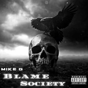 Mike G的專輯Blame Society (Explicit)