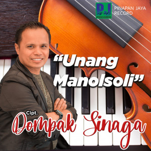 Dengarkan lagu Unang Manolsoli nyanyian Dompak Sinaga dengan lirik
