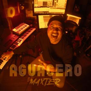 ดาวน์โหลดและฟังเพลง AGUACERO พร้อมเนื้อเพลงจาก Maxter